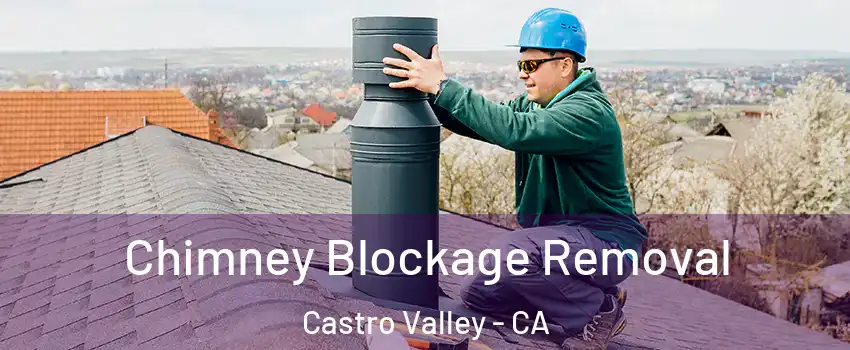  Chimney Blockage Removal Castro Valley - CA