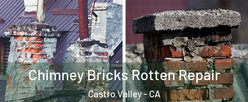  Chimney Bricks Rotten Repair Castro Valley - CA