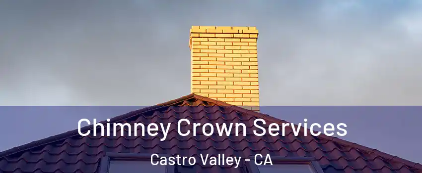 Chimney Crown Services Castro Valley - CA