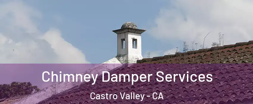  Chimney Damper Services Castro Valley - CA
