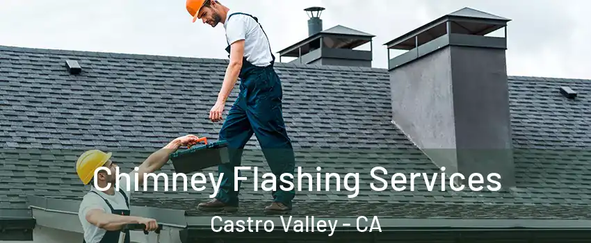 Chimney Flashing Services Castro Valley - CA