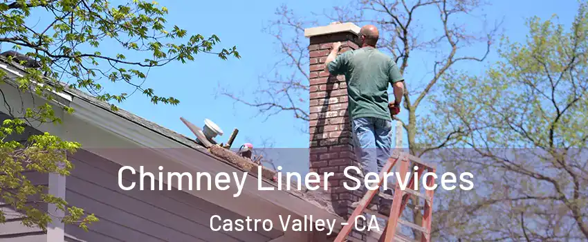  Chimney Liner Services Castro Valley - CA