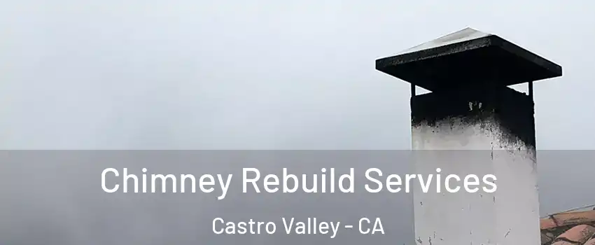  Chimney Rebuild Services Castro Valley - CA