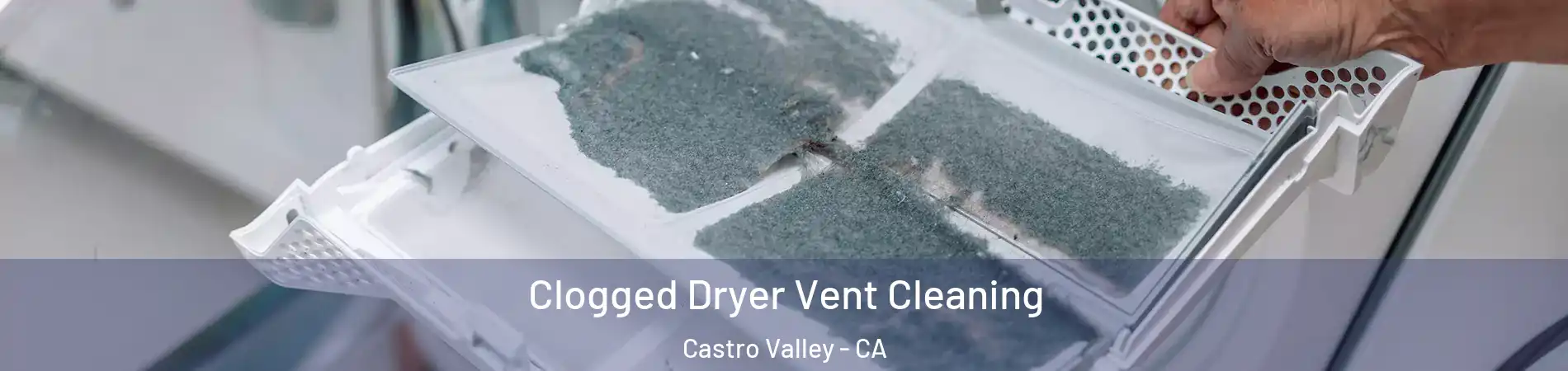  Clogged Dryer Vent Cleaning Castro Valley - CA