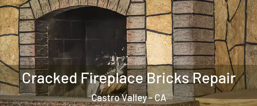  Cracked Fireplace Bricks Repair Castro Valley - CA