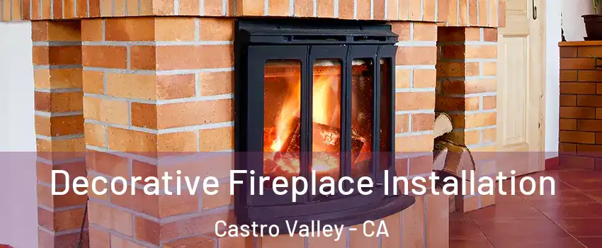  Decorative Fireplace Installation Castro Valley - CA