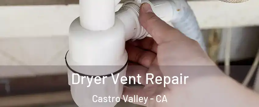  Dryer Vent Repair Castro Valley - CA