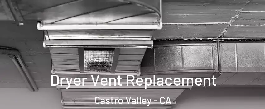  Dryer Vent Replacement Castro Valley - CA