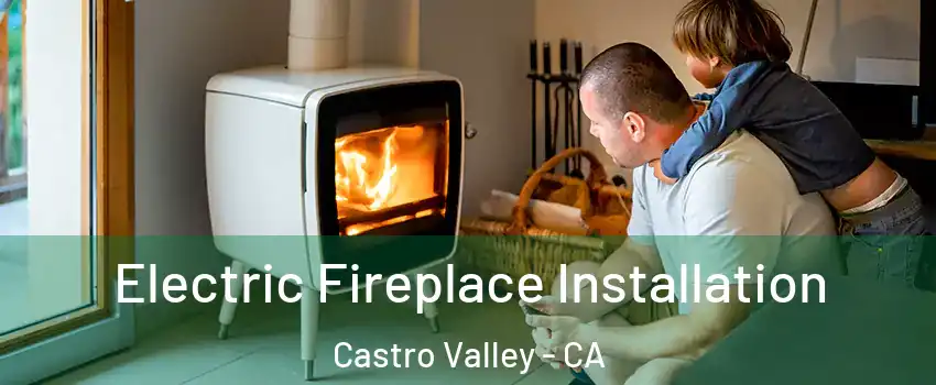  Electric Fireplace Installation Castro Valley - CA