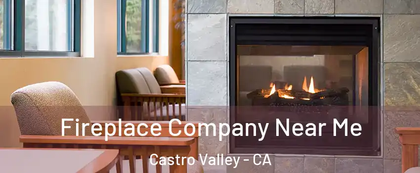  Fireplace Company Near Me Castro Valley - CA