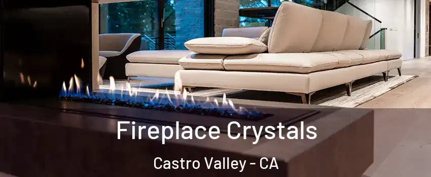  Fireplace Crystals Castro Valley - CA