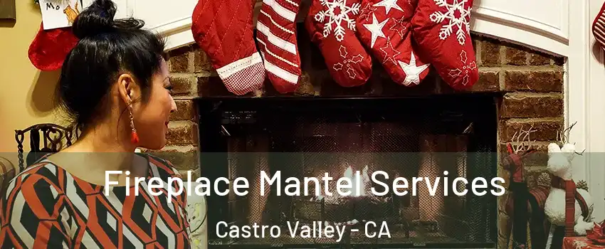  Fireplace Mantel Services Castro Valley - CA