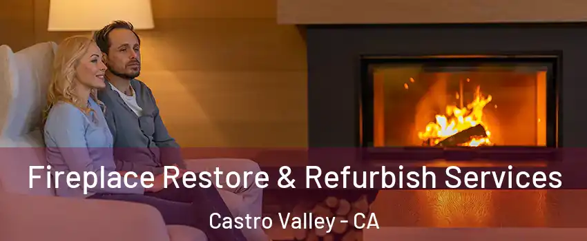  Fireplace Restore & Refurbish Services Castro Valley - CA