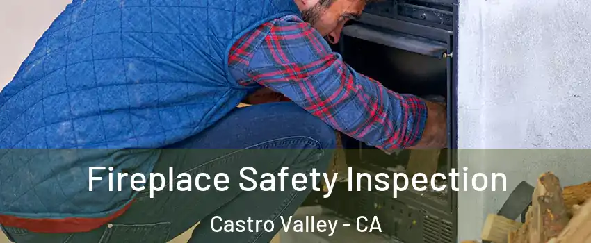  Fireplace Safety Inspection Castro Valley - CA