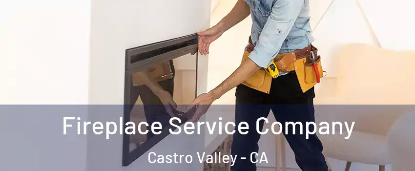 Fireplace Service Company Castro Valley - CA