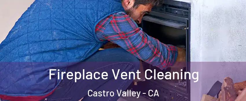  Fireplace Vent Cleaning Castro Valley - CA