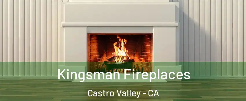  Kingsman Fireplaces Castro Valley - CA