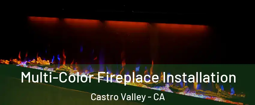  Multi-Color Fireplace Installation Castro Valley - CA