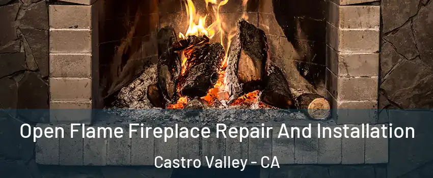  Open Flame Fireplace Repair And Installation Castro Valley - CA