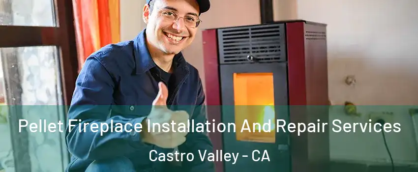  Pellet Fireplace Installation And Repair Services Castro Valley - CA