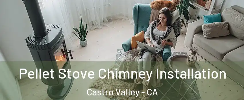  Pellet Stove Chimney Installation Castro Valley - CA