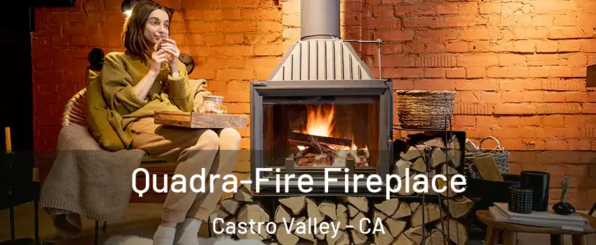  Quadra-Fire Fireplace Castro Valley - CA
