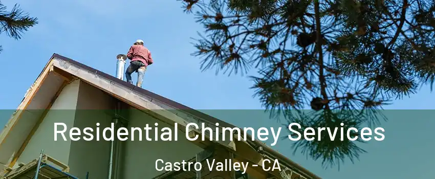  Residential Chimney Services Castro Valley - CA
