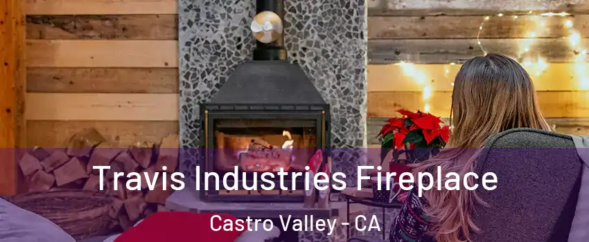  Travis Industries Fireplace Castro Valley - CA