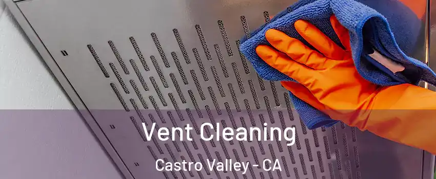  Vent Cleaning Castro Valley - CA