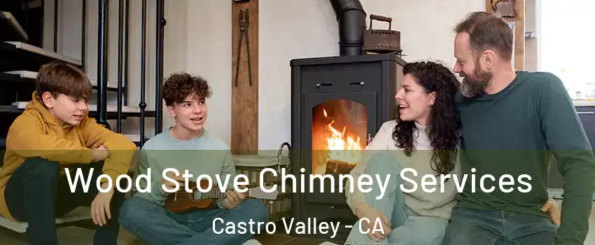  Wood Stove Chimney Services Castro Valley - CA