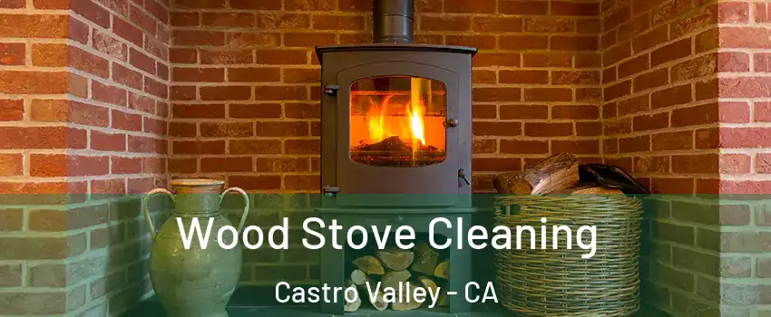  Wood Stove Cleaning Castro Valley - CA