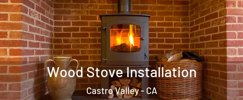  Wood Stove Installation Castro Valley - CA